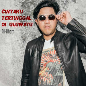 Listen to Cintaku Tertinggal Di Uluwatu song with lyrics from Al-Ilham