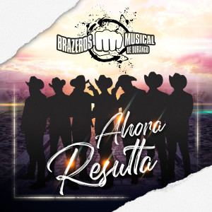Listen to Ahora Resulta song with lyrics from Brazeros Musical De Durango