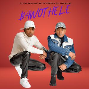 DJ Revelation SA的專輯BAWOTHELE (feat. SPUTLA DE VOCALIST)