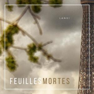 收聽Lanxi的Feuilles mortes (feat. Chief Waxy) (Explicit)歌詞歌曲
