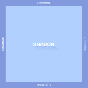 收聽Shahrae的Shadow歌詞歌曲