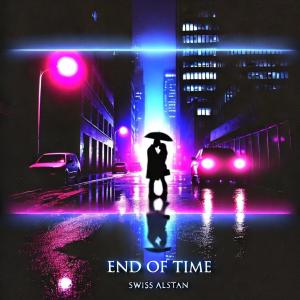 收聽Swiss Alstan的End of Time歌詞歌曲