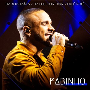 Listen to Em suas mãos/ Diz que quer ficar/ Cade você (Ao Vivo) song with lyrics from Fabinho