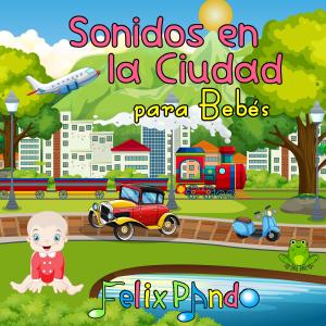 Album Sonidos en la Ciudad para Bebés oleh Felix Pando