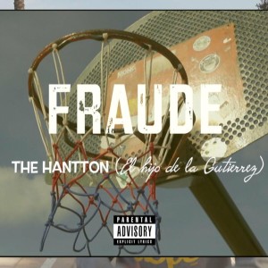 Dengarkan lagu Fraude (Explicit) nyanyian The Hantton dengan lirik