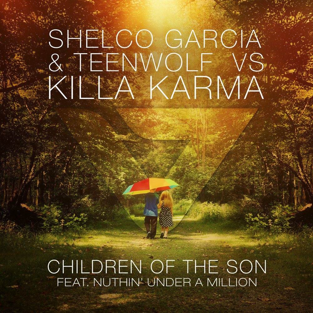 Children Of The Son [feat. Nuthin' Under A Million] (Shelco Garcia & Teenwolf Remix)