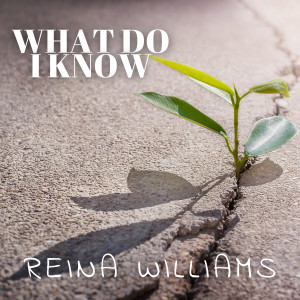 Album What Do I Know from Reina Williams