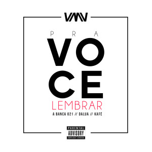Listen to Pra Você Lembrar (Explicit) song with lyrics from A Banca 021