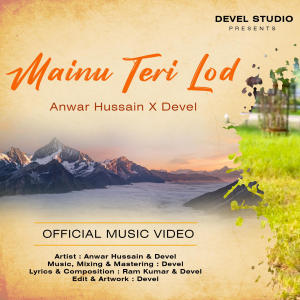 ดาวน์โหลดและฟังเพลง Mainu Teri Lod (feat. ANWAR HUSSAIN) พร้อมเนื้อเพลงจาก Devel