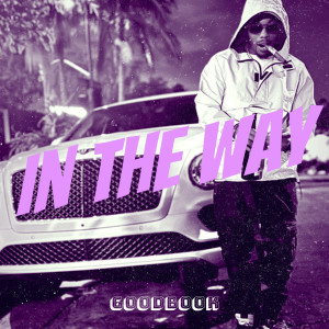 GoodBook的專輯In the Way (Explicit)