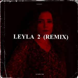 Dengarkan Leyla 2 (Remix) lagu dari La Kurdic Trick dengan lirik