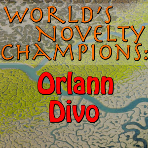 Album World's Novelty Champions: Orlann Divo from 