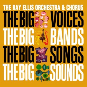 Album The Big Voices, The Big Bands, The Big Songs, The Big Sounds from Ray Ellis  AND  His Orchestra