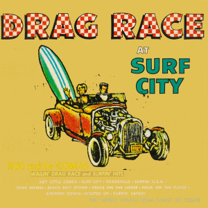 อัลบัม Drag Race of Surf City (Remastered from the Original Somerset Tapes) ศิลปิน Rod and the Cobras