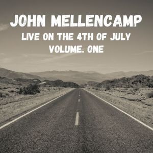 John Mellencamp Live On The 4th Of July vol. 1