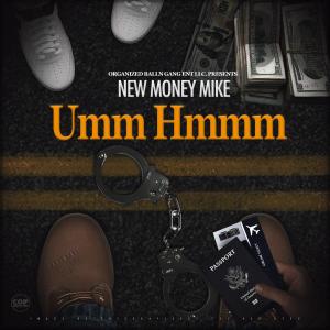 Listen to UmmHmmm (Explicit) song with lyrics from New Money Mike