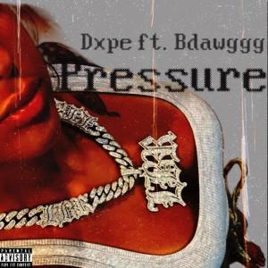 DXPE的專輯Pressure (feat. Bdawggg ) [Explicit]