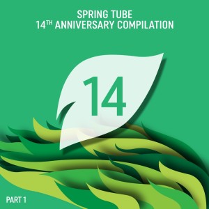 Various Artists的專輯Spring Tube 14th Anniversary Compilation, Pt. 1