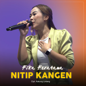 Listen to Nitip Kangen song with lyrics from Fika Feratama
