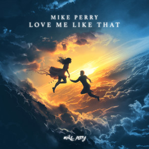 收聽Mike Perry的Love Me Like That歌詞歌曲
