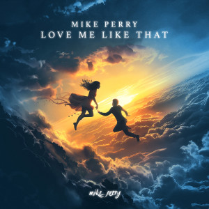 Mike Perry的專輯Love Me Like That