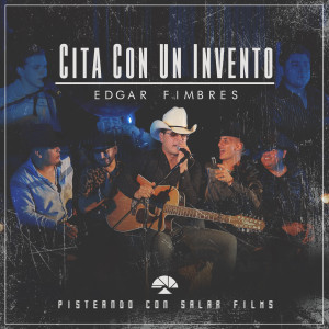 ดาวน์โหลดและฟังเพลง Cita Con un Invento (pisteando con Salar Films) (En Vivo) พร้อมเนื้อเพลงจาก Edgar Fimbres
