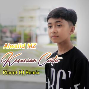 Dengarkan lagu Kesucian Cinta (Planet DJ Remix) nyanyian Alwalid MZ dengan lirik