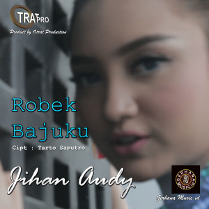 收听Jihan Audy的Robek Bajuku歌词歌曲