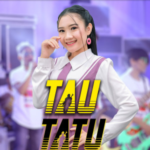 Dengarkan Tau Tatu lagu dari Lutfiana Dewi dengan lirik