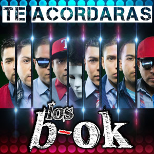 Dengarkan lagu Te Acordaras nyanyian Los B-OK dengan lirik