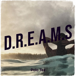 Listen to Dreams song with lyrics from Polo Tee