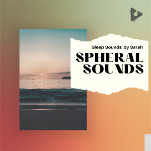 อัลบัม Spheral Sounds ศิลปิน Sleep Sounds: by Sarah