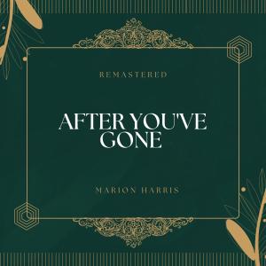 Listen to After You've Gone (78Rpm Remastered) song with lyrics from Marion Harris