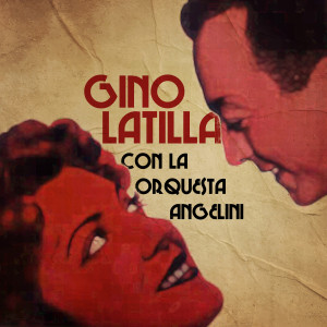 Album Gino latilla con la orquesta angelini from Gino Latilla