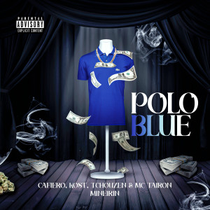 Listen to Polo Blue (Explicit) song with lyrics from MC Tairon