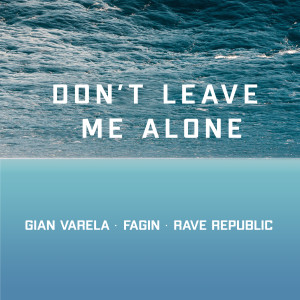 收聽Gian Varela的Don't Leave Me Alone歌詞歌曲