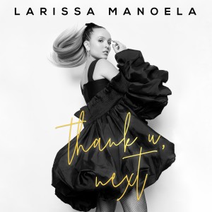 收聽Larissa Manoela的Thank U, Next (Explicit)歌詞歌曲