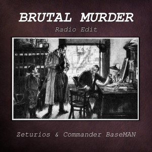 Listen to Brutal Murder (Radio Edit) song with lyrics from ZETURIOS