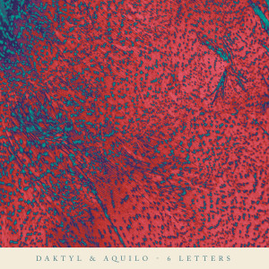 ดาวน์โหลดและฟังเพลง 6 Letters(feat.Aquilo) พร้อมเนื้อเพลงจาก Daktyl