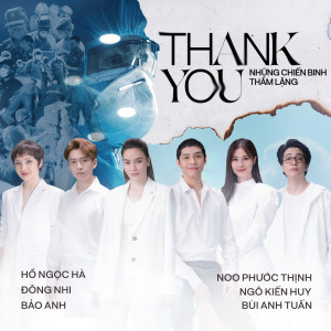 收听Ho Ngoc Ha的Thank You - Những Chiến Binh Thầm Lặng歌词歌曲