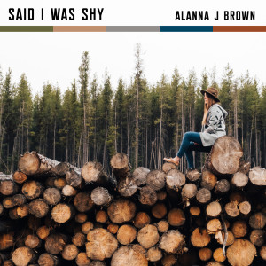 Album Said I Was Shy from Alanna J Brown