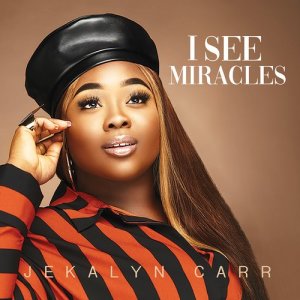 收聽Jekalyn Carr的I See Miracles歌詞歌曲