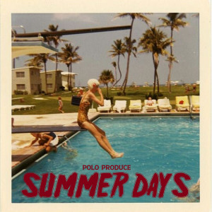 Listen to Summer Days song with lyrics from Polo Produce