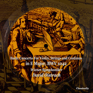 Album Bach: Concerto for Violin, Strings and Continuo in E Major, BWV 1042 oleh David Oistrach