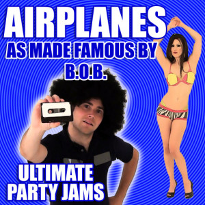 ดาวน์โหลดและฟังเพลง Airplanes (As Made Famous By B.O.B.) พร้อมเนื้อเพลงจาก Ultimate Party Jams
