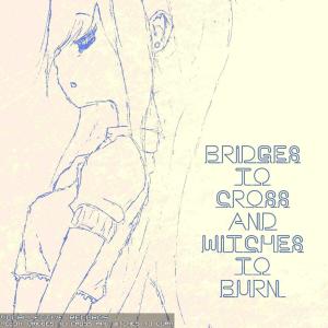 Album Bridges to Cross and Witches to Burn (Vocaloid) from 