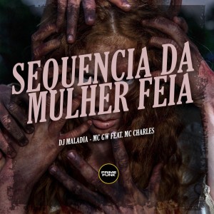 Listen to Sequencia da Mulher Feia (Explicit) song with lyrics from DJ MALADIA