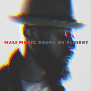ดาวน์โหลดและฟังเพลง Gonna Be Alright พร้อมเนื้อเพลงจาก Mali Music