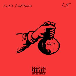 ดาวน์โหลดและฟังเพลง Bet (Explicit) พร้อมเนื้อเพลงจาก Luko LaFlare