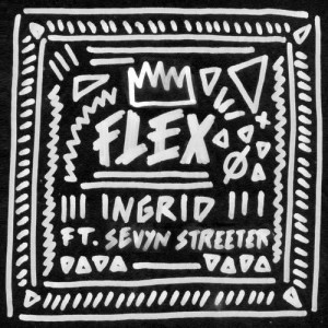 ดาวน์โหลดและฟังเพลง Flex (Explicit) พร้อมเนื้อเพลงจาก Ingrid